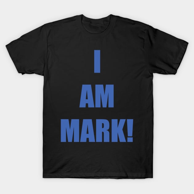 I AM MARK! T-Shirt by KARMADESIGNER T-SHIRT SHOP